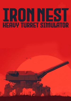 IRON NEST: Heavy Turret Simulator - Trainer +4 {CheatHappens.com}